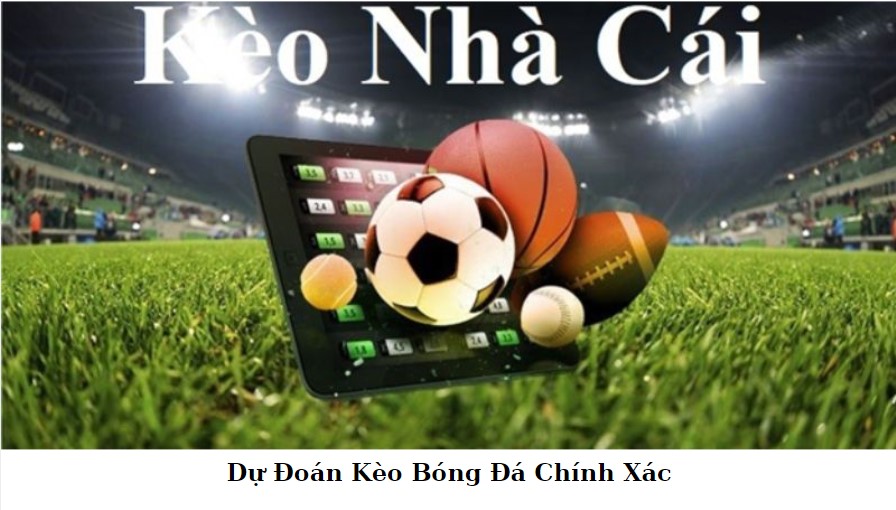 Dự Đoán Kèo Bóng Đá Chính Xác 