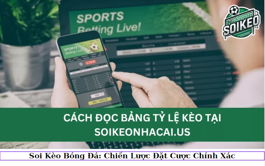 Làm sao để soi kèo bóng đá hiệu quả trong các trận đấu? 